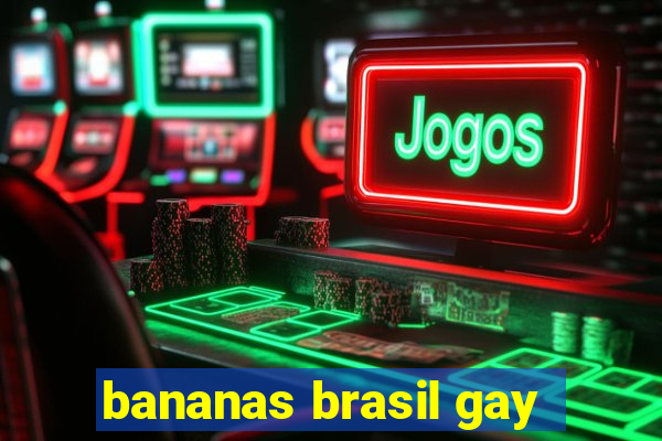 bananas brasil gay